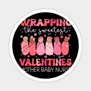 Groovy Wrapping The Sweetest Valentines Mother Baby Nurse Magnet